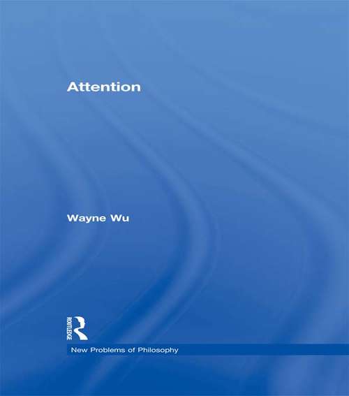 Attention: Philosophical And Psychological Essays (New Problems of Philosophy)