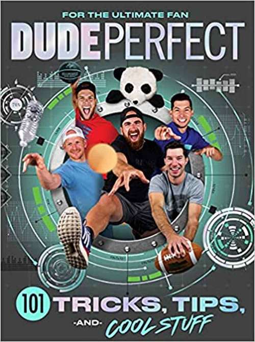 Book cover of Dude Perfect 101: Tricks, Tips, and Cool Stuff