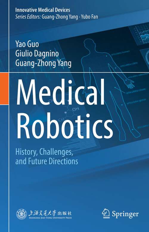 Book cover of Medical Robotics: History, Challenges, and Future Directions (2023) (Innovative Medical Devices)