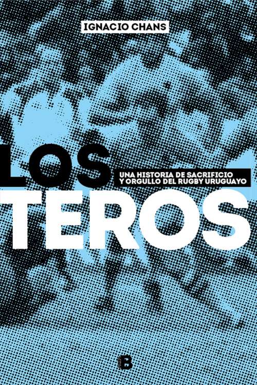 Book cover of Los teros: Una historia de sacrificio y orgullo del rugby uruguayo