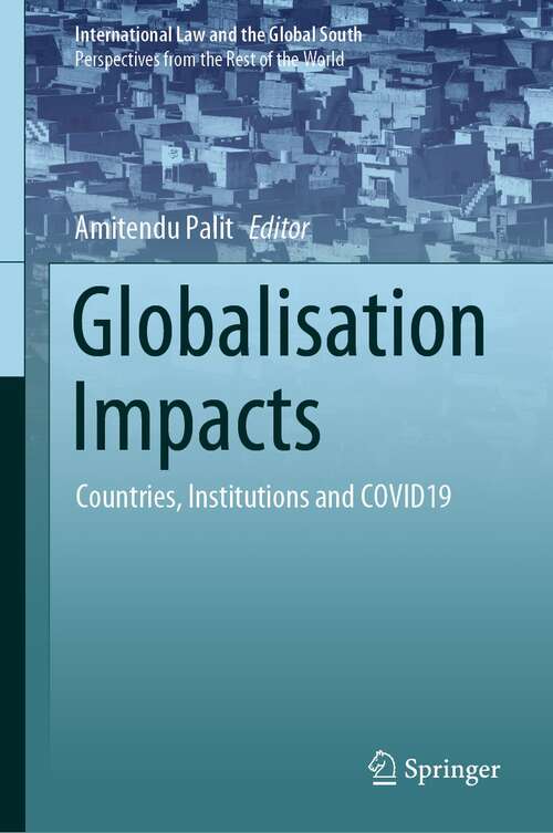 Book cover of Globalisation Impacts: Countries, Institutions and COVID19 (1st ed. 2022) (International Law and the Global South)