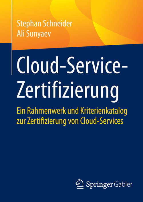 Cloud-Service-Zertifizierung: Ein Rahmenwerk und Kriterienkatalog zur Zertifizierung von Cloud-Services