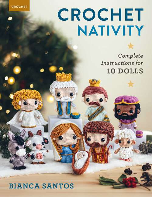 Book cover of Crochet Nativity: Complete Instructions for 10 Dolls