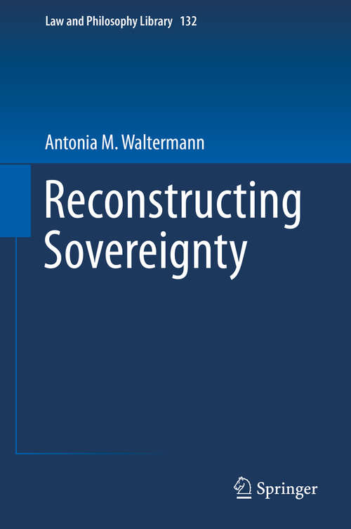 Book cover of Reconstructing Sovereignty (1st ed. 2019) (Law and Philosophy Library #132)