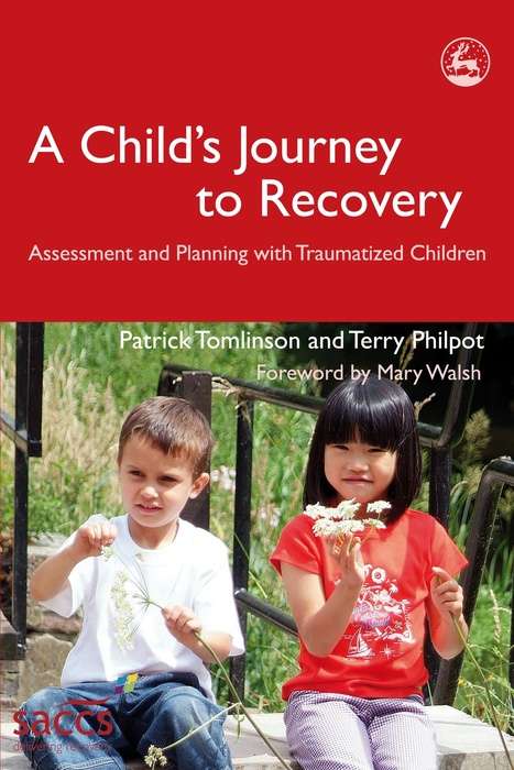 A Child's Journey to Recovery: Assessment and Planning with Traumatized Children