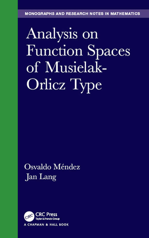 Analysis on Function Spaces of Musielak-Orlicz Type (Chapman & Hall/CRC Monographs and Research Notes in Mathematics)