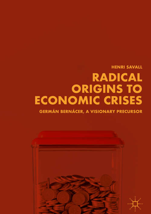 Radical Origins to Economic Crises: Germán Bernácer, A Visionary Precursor