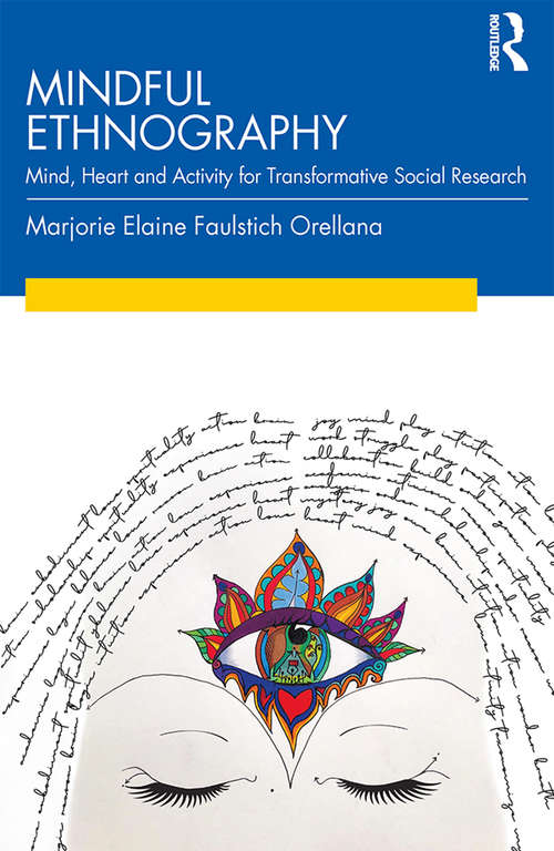 Book cover of Mindful Ethnography: Mind, Heart and Activity for Transformative Social Research