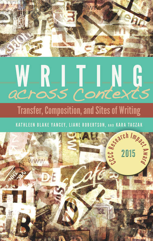 Writing across Contexts: Transfer, Composition, and Sites of Writing
