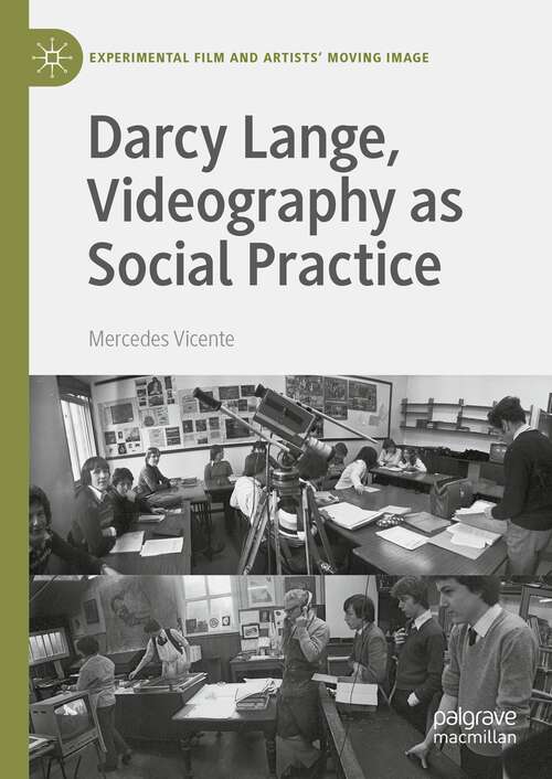 Book cover of Darcy Lange, Videography as Social Practice (1st ed. 2024) (Experimental Film and Artists’ Moving Image)