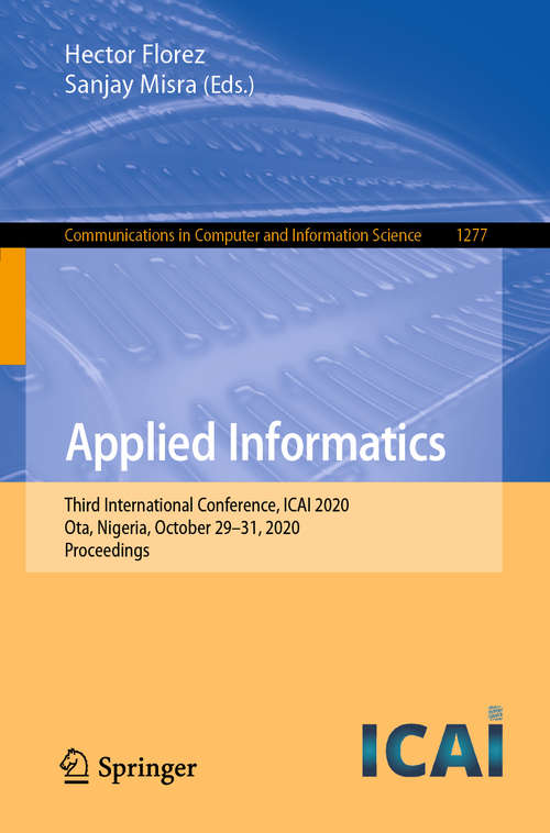 Applied Informatics: Third International Conference, ICAI 2020, Ota, Nigeria, October 29–31, 2020, Proceedings (Communications in Computer and Information Science #1277)
