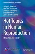 Hot Topics in Human Reproduction: Ethics, Law and Society (Reproductive Medicine for Clinicians #3)