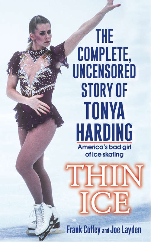 Book cover of Thin Ice: The Complete, Uncensored Story of Tonya Harding