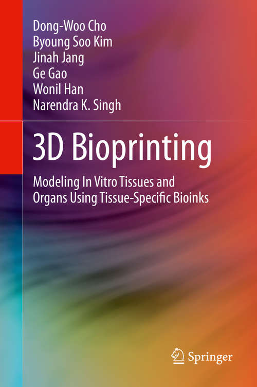 3D Bioprinting: Modeling In Vitro Tissues and Organs Using Tissue-Specific Bioinks