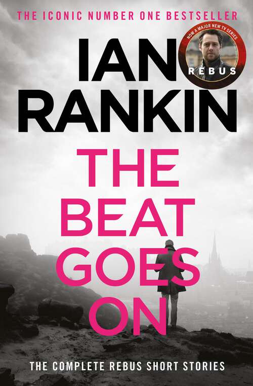 Book cover of The Beat Goes On: The Complete Rebus Short Stories (A Rebus Novel)