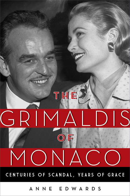 Book cover of The Grimaldis of Monaco: Centuries of Scandal, Years of Grace