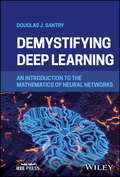 Book cover of Demystifying Deep Learning: An Introduction to the Mathematics of Neural Networks