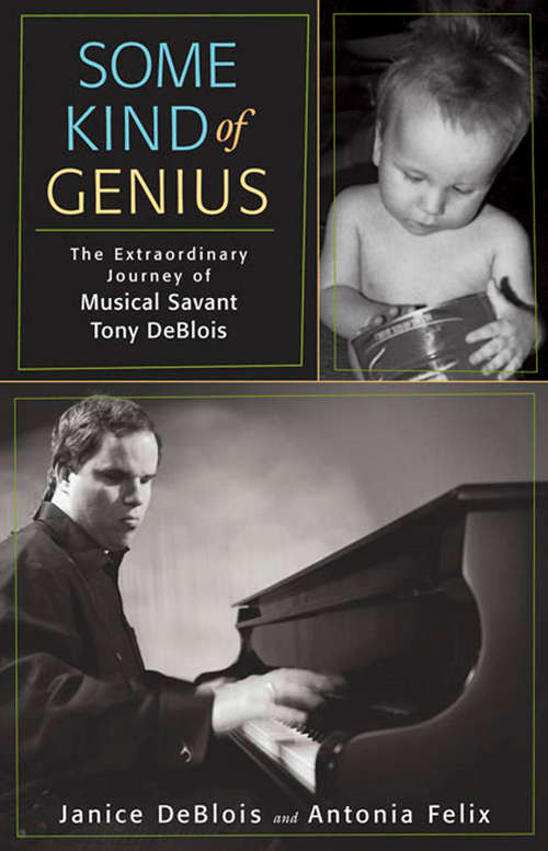 Book cover of Some Kind of Genius: The Extraordinary Journey of Musical Savant Tony DeBlois