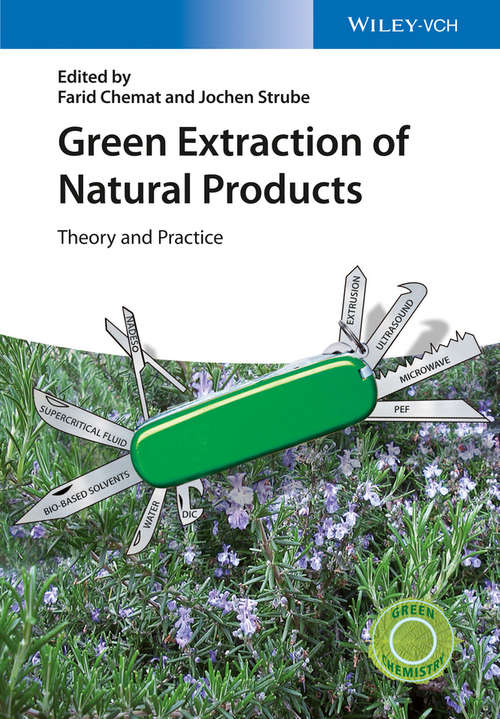 Green Extraction of Natural Products: Theory and Practice