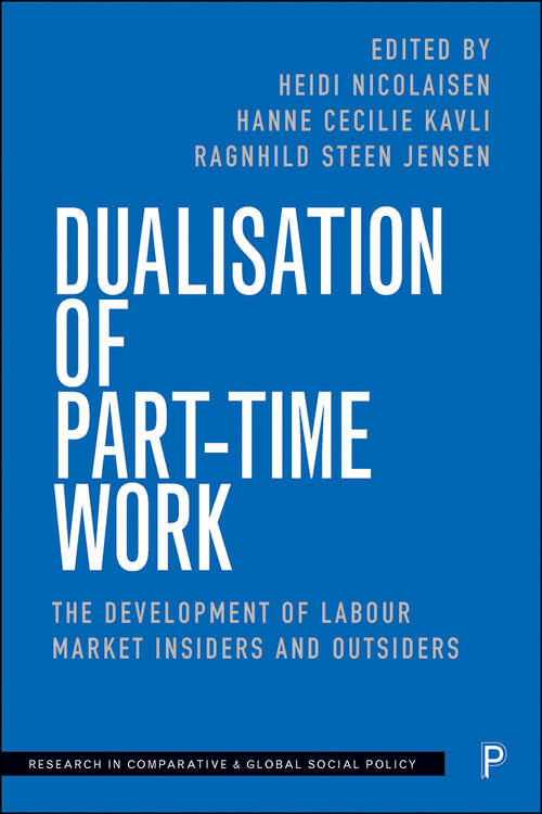 Book cover of Dualisation of Part-Time Work: The Development of Labour Market Insiders and Outsiders (First Edition) (Research in Comparative and Global Social Policy)