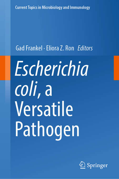 Escherichia coli, a Versatile Pathogen (Current Topics in Microbiology and Immunology #416)