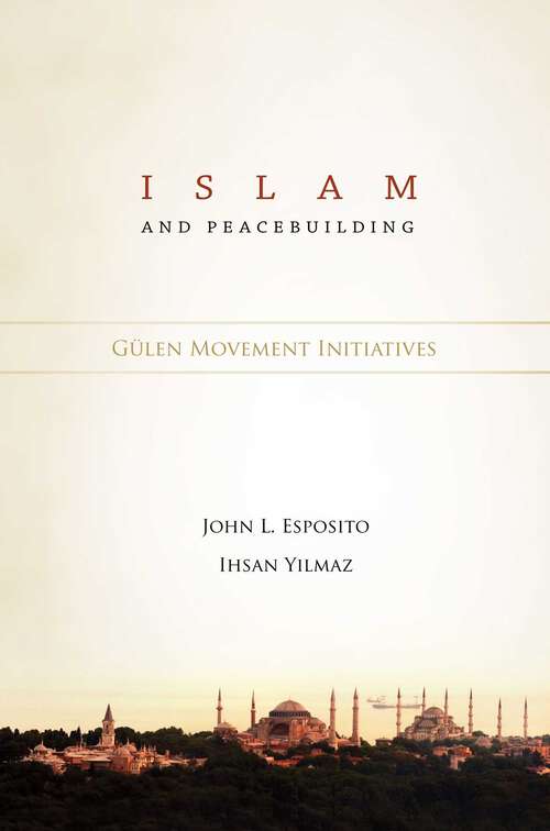 Book cover of Islam and Peacebuilding: Gulen Movement Initiatives