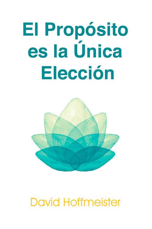 Book cover of Propósito es la Única Elección