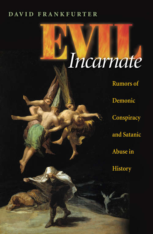 Book cover of Evil Incarnate: Rumors of Demonic Conspiracy and Satanic Abuse in History