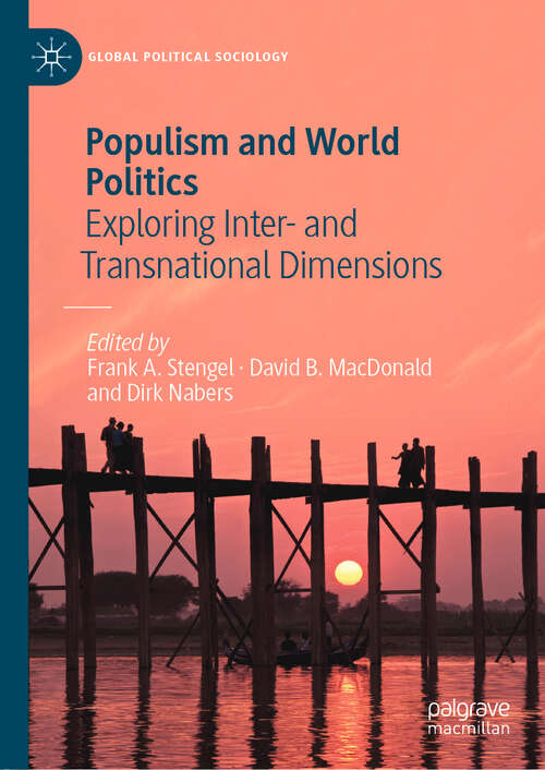 Populism and World Politics: Exploring Inter- and Transnational Dimensions (Global Political Sociology)