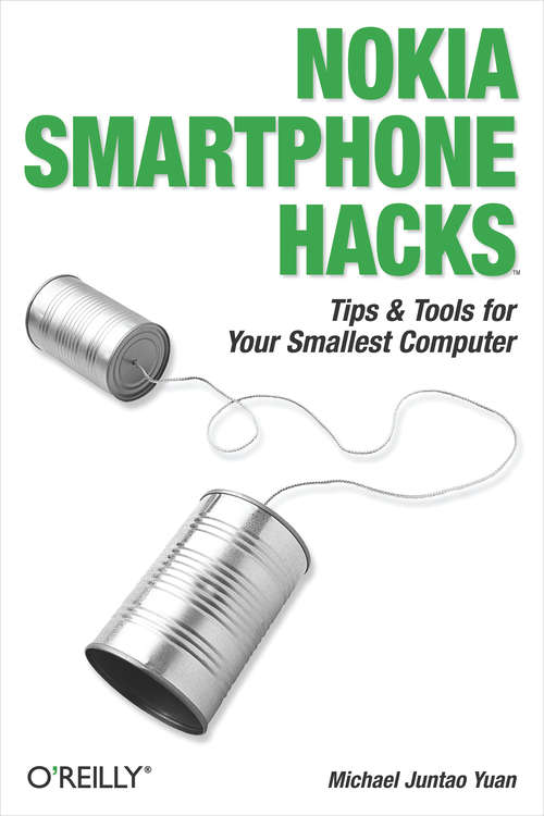 Book cover of Nokia Smartphone Hacks: Tips & Tools for Your Smallest Computer (Hacks)