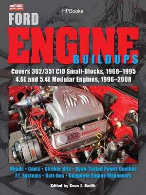 Book cover of Ford Engine Buildups HP1531 : Covers 302/351 CID Small-Blocks, 1968-1995 4.6L and 5.4L Modular Engines, 1996-2008; Heads, Cams, Stroker Kits, Dyno-Tested ... Systems, Bolt-Ons, Complete Engine Makeovers