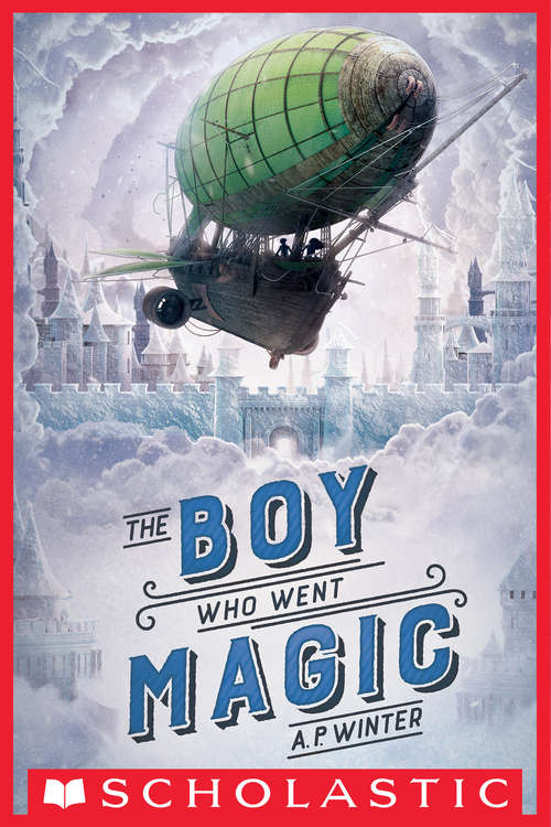 Book cover of The Boy Who Went Magic (Chicken House Novels Ser.)