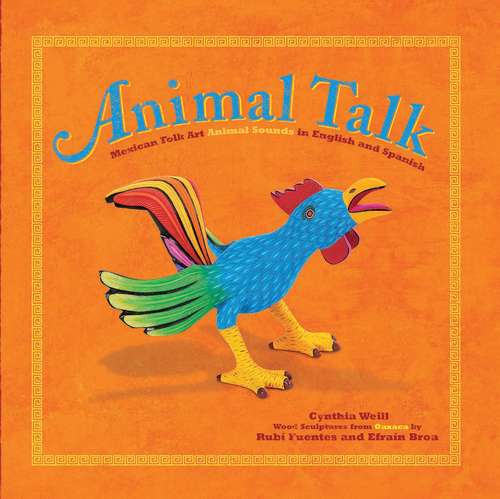 Book cover of Animal Talk: Mexican Folk Art Animal Sounds in English and Spanish (First Concepts in Mexican Folk Art)