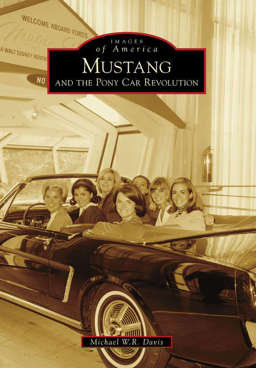 Mustang and the Pony Car Revolution (Images of America)