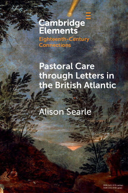 Book cover of Elements in Eighteenth-Century Connections: Pastoral Care through Letters in the British Atlantic (Elements In Eighteenth-century Connections Ser.)