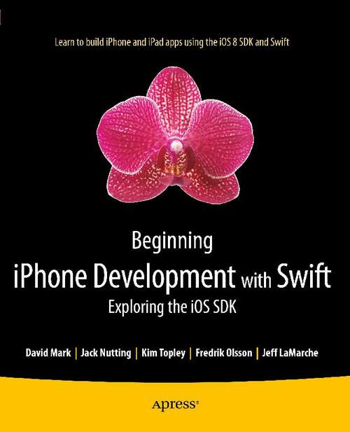 Beginning iPhone Development with Swift 2: Exploring the iOS SDK