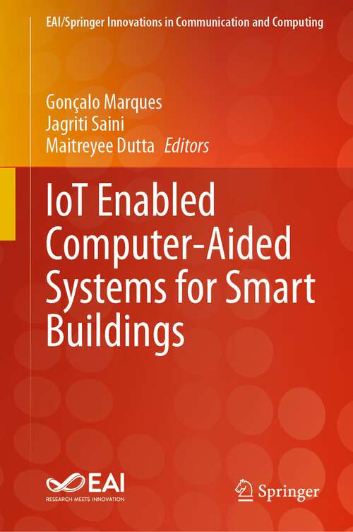 Book cover of IoT Enabled Computer-Aided Systems for Smart Buildings (1st ed. 2023) (EAI/Springer Innovations in Communication and Computing)