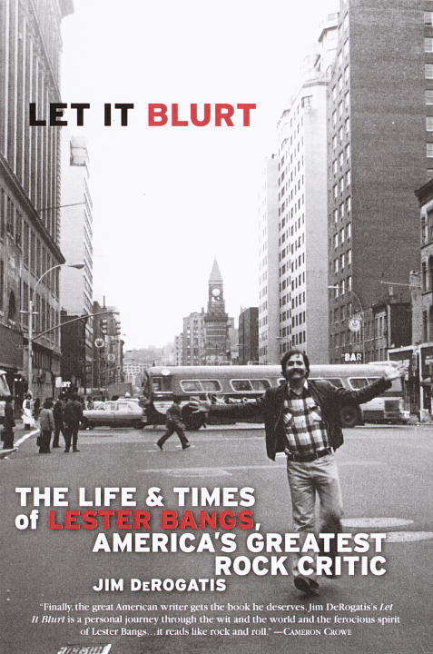 Book cover of Let It Blurt: The Life and Times of Lester Bangs