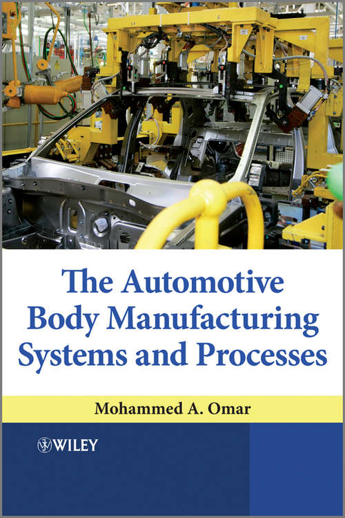 The Automotive Body Manufacturing Systems and Processes