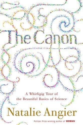 Book cover of The Canon: A Whirligig Tour of the Beautiful Basics of Science