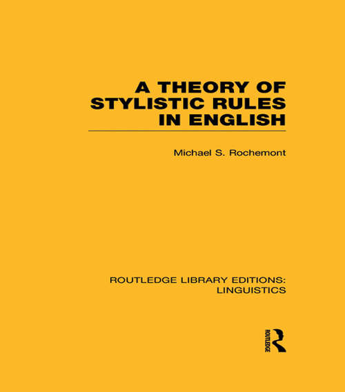 A Theory of Stylistic Rules in English (Routledge Library Editions: Linguistics)