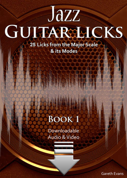 Jazz Guitar Licks: 25 Licks from the Major Scale & its Modes with Audio & Video (Jazz Guitar Licks #1)