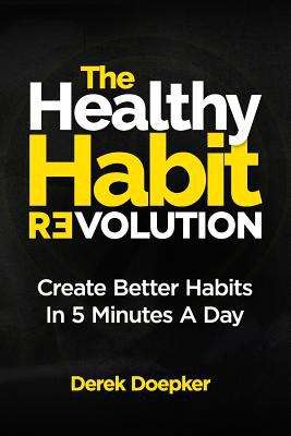 Book cover of The Healthy Habit Revolution: Your Step-by-Step Blueprint to Create Better Habits in 5 Minutes a Day