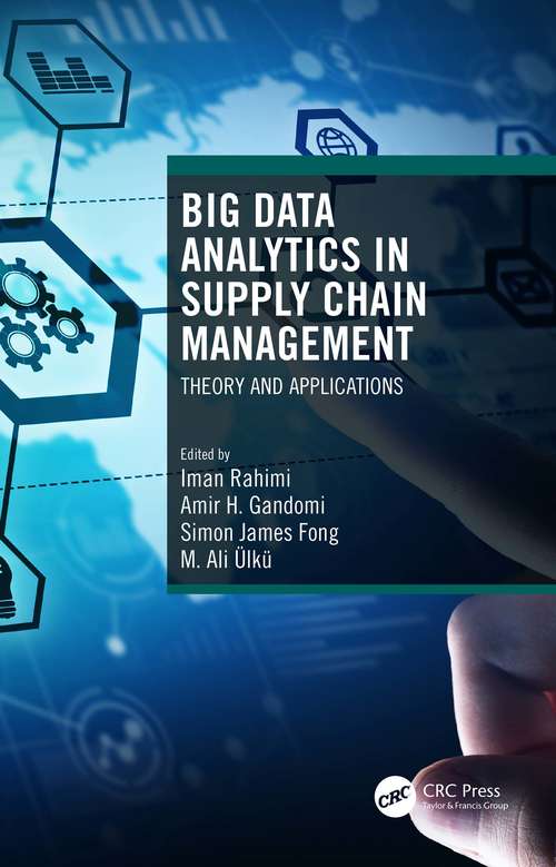 Big Data Analytics in Supply Chain Management: Theory and Applications