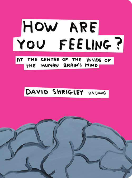 Book cover of How Are You Feeling?: At the Centre of the Inside of the Human Brain