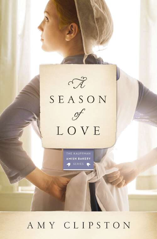 Book cover of A Season of Love (Kauffman Amish Bakery Series #5)
