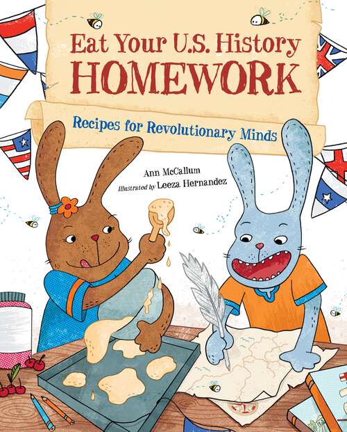 Book cover of Eat Your U.S. History Homework: Recipes for Revolutionary Minds (Eat Your Homework #3)