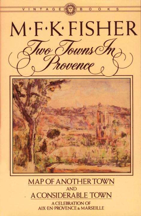 Two Towns in Provence: A Map of Another Town, and a Considerable Town