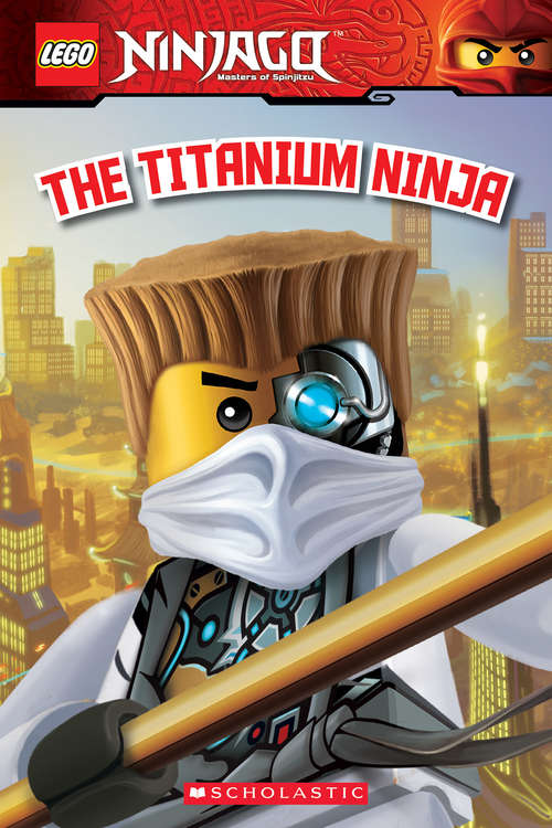 The Titanium Ninja (LEGO Ninjago #10)