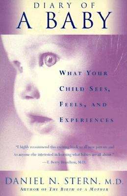 Book cover of Diary of a Baby: What Your Child Sees, Feels, and Experiences
